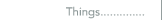 Things..............