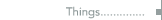 Things..............